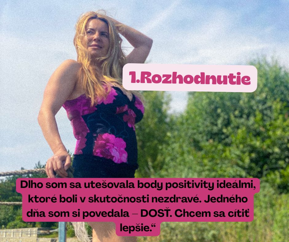 Jedného dňa som si uvedomila, že takto ďalej žiť nechcem. Utešovala som sa telami modeliek s nezdravým BMI, ktoré nám reklamný svet predkladá ako „body positivity“. 