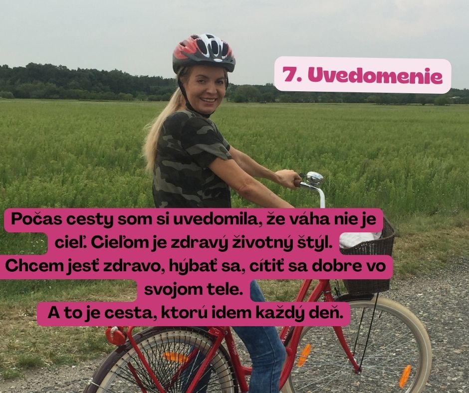 Počas cesty som si uvedomila, že váha nie je cieľ. Cieľom je zdravý životný štýl.