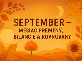 September je deviaty mesiac roka a vždy so sebou prináša prelomovú energiu. Končí leto, začína jeseň, dni sa skracujú a príroda sa pripravuje na oddych.