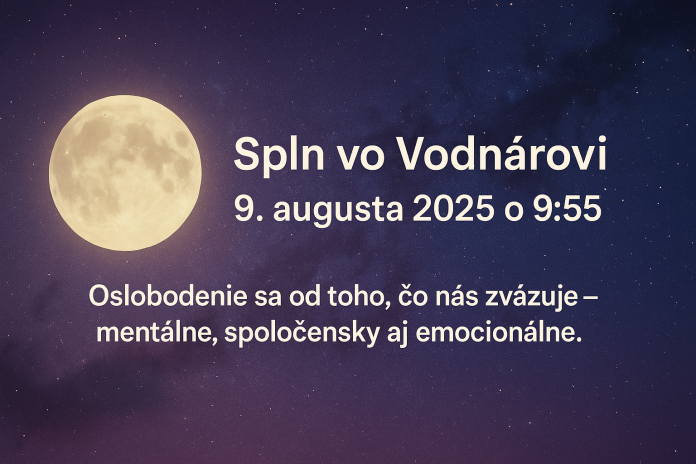 Augustový spln vo Vodnárovi ponúka príležitosť oslobodiť sa od čohokoľvek, čo obmedzuje tvoju autenticitu a víziu.