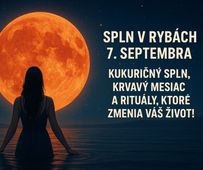 Dňa 7. septembra 2025 o 20:09 SEČ nastáva magický Spln v znamení Rýb. Tento Spln nesie názov Kukuričný Spln